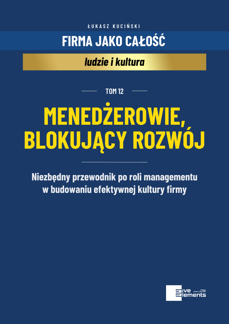 Firma Jako Całość. Tom 12: Menadżerowie Blokujący Rozwój