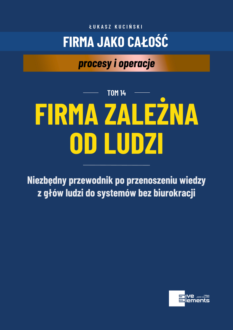 Firma Jako Całość. Tom 14: Firma Zależna Od Ludzi