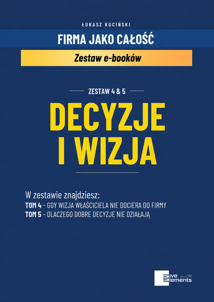 Firma Jako Całość: Zestaw Decyzje i Wizja (Tom 4 i 5)