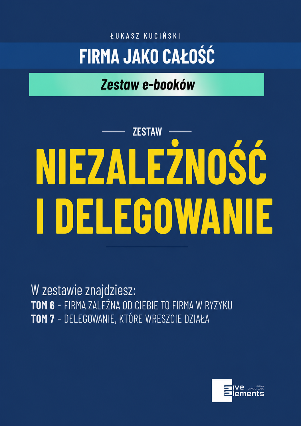 Firma Jako Całość: Zestaw Niezależność i Delegowanie (Tom 6 i 7)