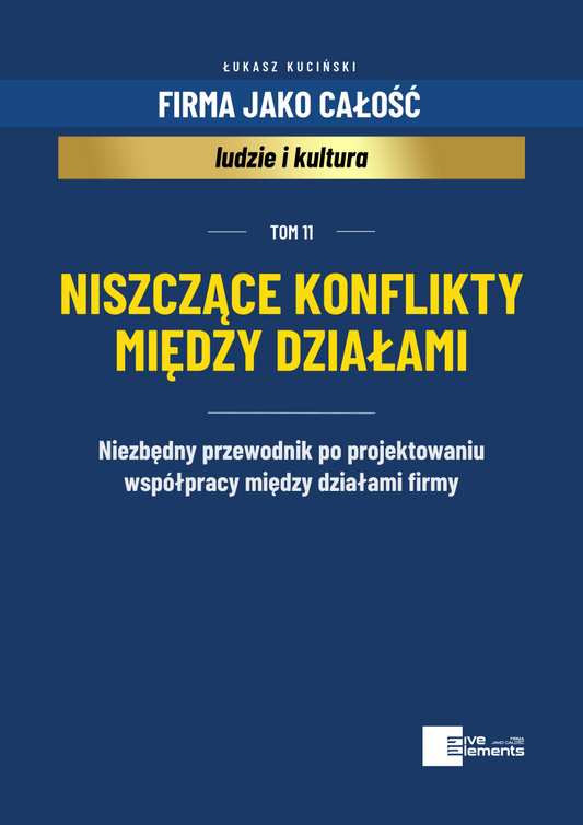 Firma Jako Całość. Tom 11: Niszczące Konflikty Między Działami