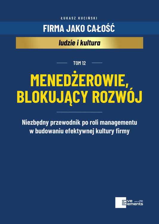 Firma Jako Całość. Tom 12: Menadżerowie Blokujący Rozwój