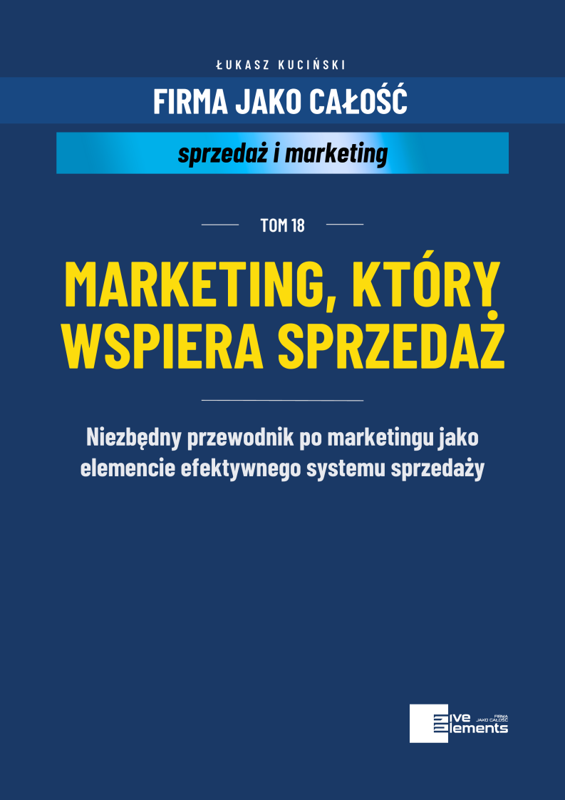 Firma Jako Całość. Tom 18: Marketing, Który Wspiera Sprzedaż