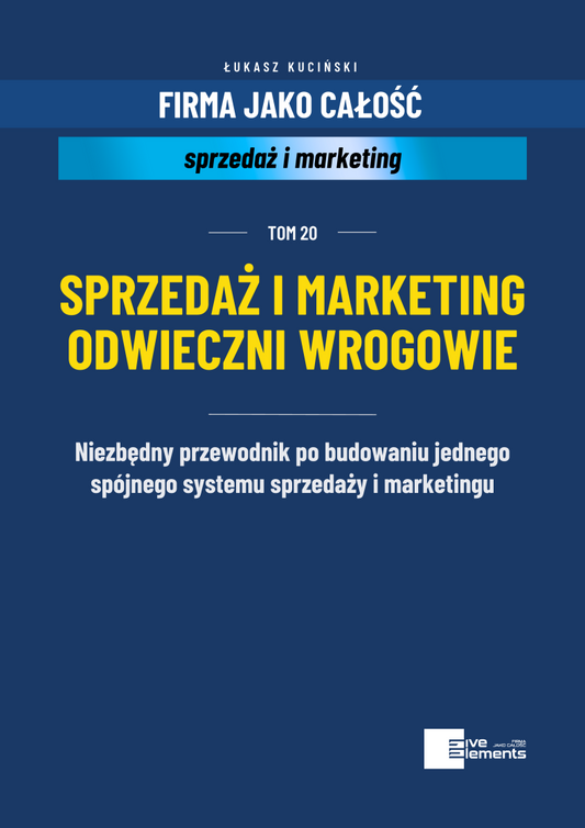Firma Jako Całość. Tom 20: Sprzedaż i Marketing Odwieczni Wrogowie