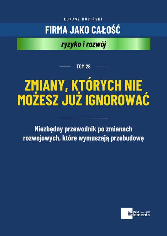 Firma Jako Całość. Tom 28: Zmiany, Których Nie Możesz Już Ignorować