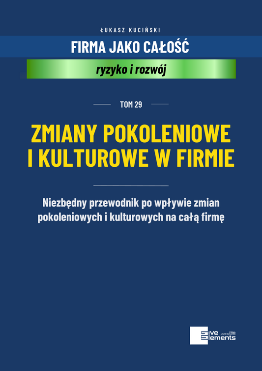 Firma Jako Całość. Tom 29: Zmiany Pokoleniowe I Kulturowe W Firmie